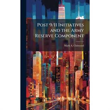 Post 9/11 Initiatives and the Army Reserve Component