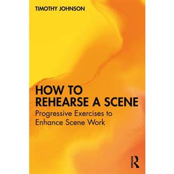How to Rehearse a Scene