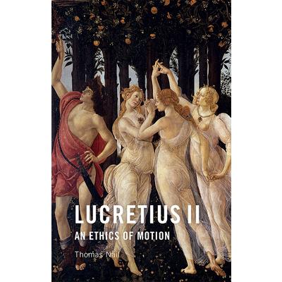 Lucretius IIAn Ethics of Motion