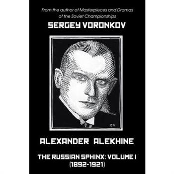 Alexander Alekhine - The Russian Sphinx