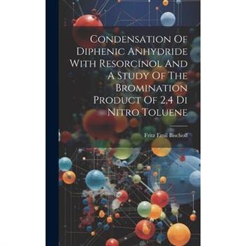 Condensation Of Diphenic Anhydride With Resorcinol And A Study Of The Bromination Product Of 2,4 Di Nitro Toluene