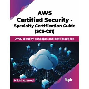 AWS Certified Security - Specialty Certification Guide (SCS-C01)