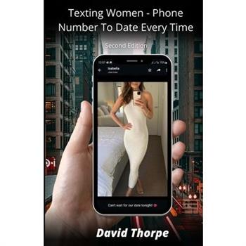 Texting Women - Phone Number To Date Every Time