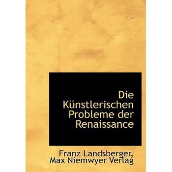 Die Kunstlerischen Probleme Der Renaissance