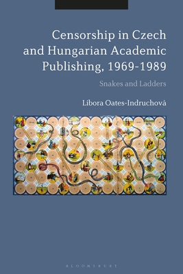 Censorship in Czech and Hungarian Academic Publishing 1969-89Snakes and Ladders