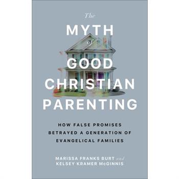 The Myth of Good Christian Parenting
