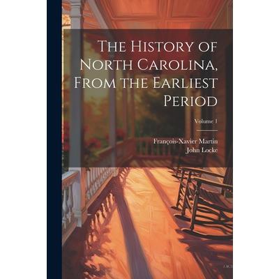 The History of North Carolina, From the Earliest Period; Volume 1