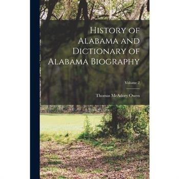 History of Alabama and Dictionary of Alabama Biography; Volume 2