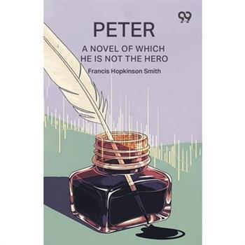 Peter A Novel Of Which He Is Not The Hero