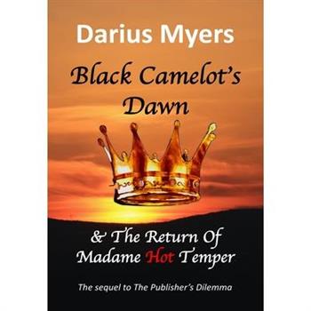 Black Camelot’s Dawn & The Return of Madame Hot Temper