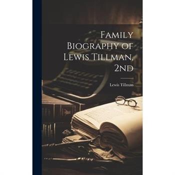 Family Biography of Lewis Tillman, 2nd