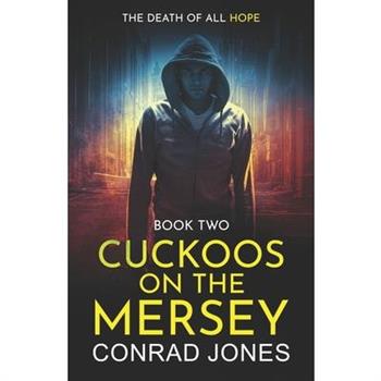 Cuckoos on the Mersey. The Death of all Hope