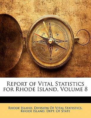 Report of Vital Statistics for Rhode Island, Volume 8