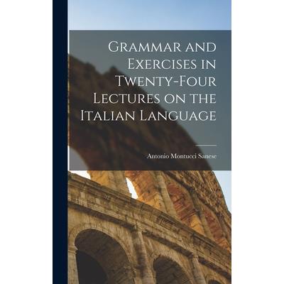 Grammar and Exercises in Twenty-Four Lectures on the Italian Language