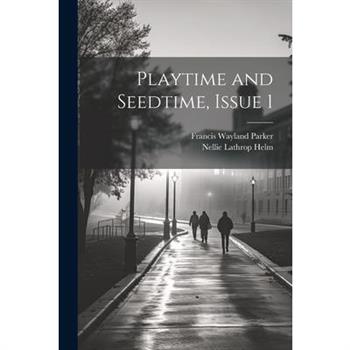 Playtime and Seedtime, Issue 1