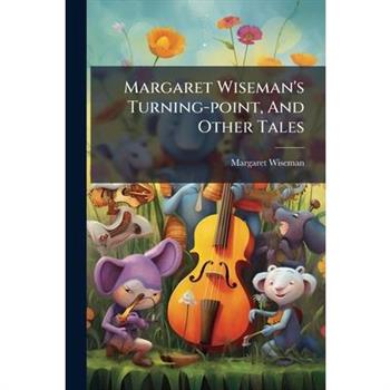 Margaret Wiseman's Turning-point, And Other Tales