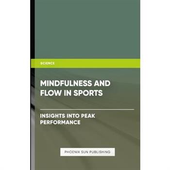 Mindfulness and Flow in Sports - Insights into Peak Performance