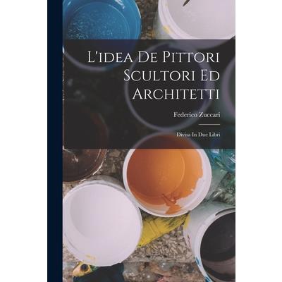 L'idea De Pittori Scultori Ed Architetti