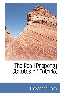 The Rea L Property Statutes of Ontario,