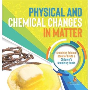 Physical and Chemical Changes in Matter