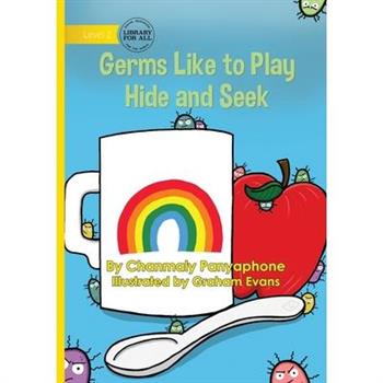 Germs Like to Play Hide and Seek Germs Like to Play Hide and Seek