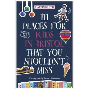 111 Places for Kids in Bristol That You Shouldn’t Miss