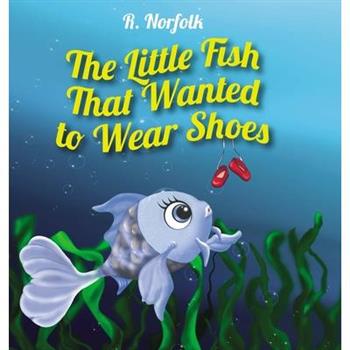 The Little Fish That Wanted To Wear Shoes