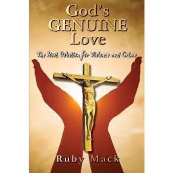God's Genuine Love-The Root Solution for Violence and Crime