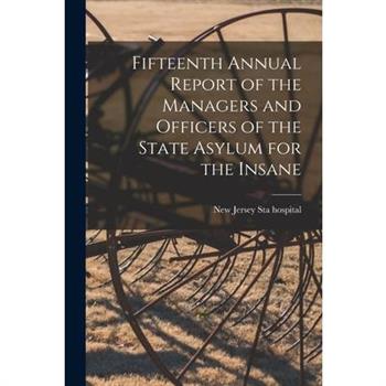 Fifteenth Annual Report of the Managers and Officers of the State Asylum for the Insane