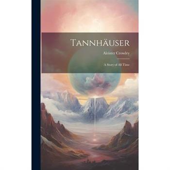 Tannh瓣user; a Story of all Time