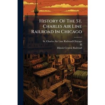 History Of The St. Charles Air Line Railroad In Chicago