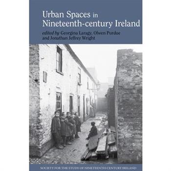Urban Spaces in Nineteenth-Century Ireland