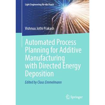 Automated Process Planning for Additive Manufacturing with Directed Energy Deposition