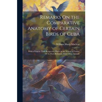 Remarks On the Comparative Anatomy of Certain Birds of Cuba
