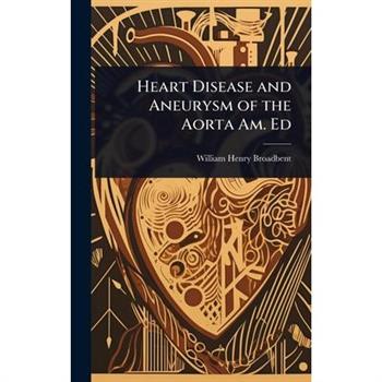 Heart Disease and Aneurysm of the Aorta Am. Ed