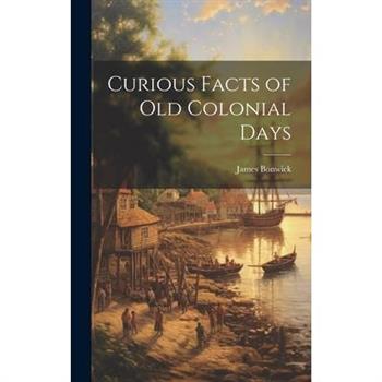 Curious Facts of Old Colonial Days