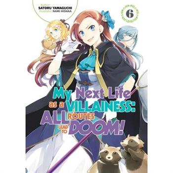 My Next Life as a Villainess: All Routes Lead to Doom! Volume 6