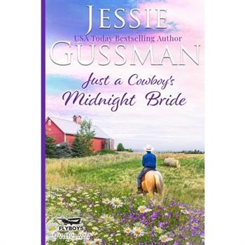 Just a Cowboy's Midnight Bride (Sweet Western Christian romance book 4) (Flyboys of Sweet Briar Ranch in North Dakota) Large Print Edition