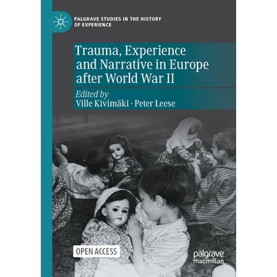 Trauma, Experience and Narrative in Europe After World War II