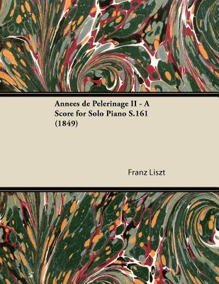 Ann矇es de P癡lerinage II - A Score for Solo Piano S.161 (1849)