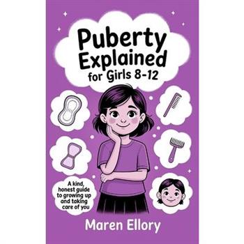 Puberty Explained for Girls 8-12