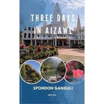 Three Days in Aizawl A Winter Escape to Mizoram's Heart