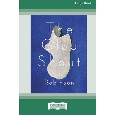 The Glad Shout (16pt Large Print Edition)