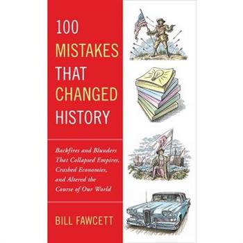 100 Mistakes That Changed History