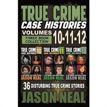 True Crime Case Histories - (Books 10, 11, & 12)