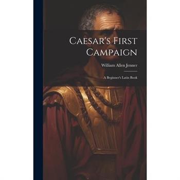 Caesar’s First Campaign