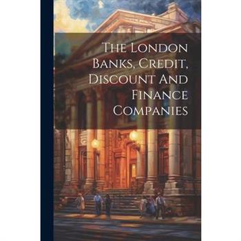 The London Banks, Credit, Discount And Finance Companies