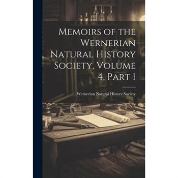 Memoirs of the Wernerian Natural History Society, Volume 4, part 1