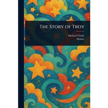 The Story of Troy