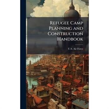 Refugee Camp Planning and Construction Handbook